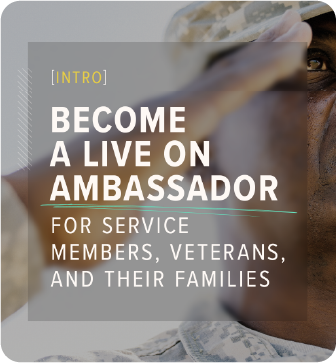 Become a live on ambassador for service members, veterans and their families